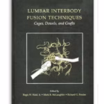 Lumbar Interbody Fusion Techniques: Cages, Dowels, and Grafts 1st Edition