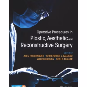 Operative Procedures in Plastic, Aesthetic and Reconstructive Surgery: 1/e
