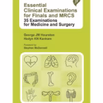Essential Clinical Examinations For Finals And Mrcs: 35 Examinations For Medicine And Surgery