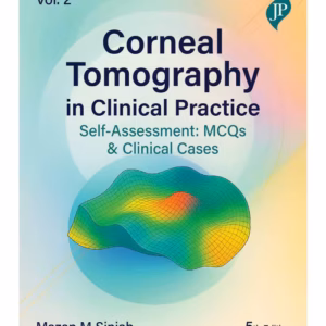 Corneal Tomography In Clinical Practice Self-Assessment: Mcqs & Clinical Cases Vol. 2