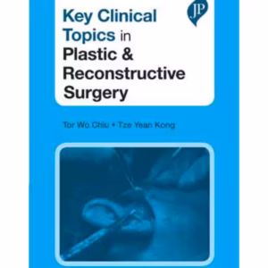 Key Clinical Topics In Plastic & Reconstructive Surgery