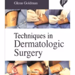 Techniques In Dermatologic Surgery