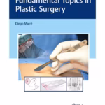 Fundamental Topics in Plastic Surgery 1st Ed.