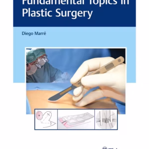 Fundamental Topics in Plastic Surgery 1st Ed.