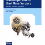 Endoscopic Lateral Skull Base Surgery : Principles, Anatomy, Approaches 1st Ed.