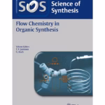 Science of Synthesis: Flow Chemistry in Organic Synthesis 1st Edition