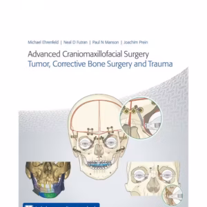 Advanced Craniomaxillofacial Surgery: Tumor, Corrective Bone Surgery, and Trauma -1st Edition