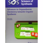 Science of Synthesis: Advances in Organoboron Chemistry towards Organic Synthesis 1st Ed.