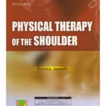 Physical Therapy of the Shoulder - 5th EditionD
