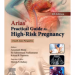Arias Practical Guide to High-Risk Pregnancy: A South Asian Perspective - 6th Edition