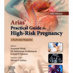 Arias Practical Guide to High-Risk Pregnancy: A South Asian Perspective - 6th Edition
