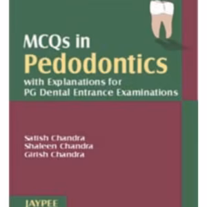 Mcqs In Pedodontics With Explanations For Of Dental Entrance Examination