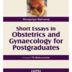 Short Essays In Obsterics & Gynaecology For Postgraduates