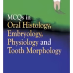 Mcqs In Oral Histology, Embryology, Physiology And Tooth Morphology