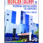 Modern Trends In Planning And Designing Of Hospitals :Principles And Practice