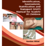 Identification, Assessment, Stabilization & Transport(Iast)Manual Of Acutely I2 Children