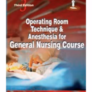 Operating Room Technique & Anesthesia For General Nursing Course