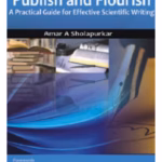 Publish And Flourish(A Practical Guide For Effective Scientific Writing