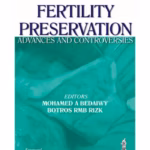 Fertility Preservation Advances And Controversies