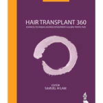 Hair Transplant 360 Vol.3 Advances, Techniques, Business Development, And Global Perspectives