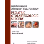 Surgical Techniques In Otolaryngology-Head & Neck Surgery:Pediatric Otolaryngologic Surgery