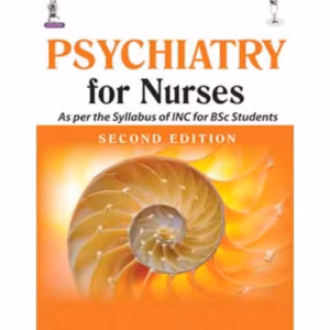 Psychiatry For Nurses As Per The Syllabus Of Inc For Bsc Students