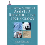 The Art & Science Of Assisted Reproductive Technology