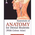 Essentials Of Anatomy For Dental Students (With Colour Atlas)