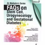 Dr Malhotra'S Series Faqs On Stem Cell, Urogynecology And Gestational Diabetes Vol.2