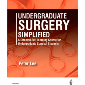Undergraduate Surgery Simplified A Directed Self-Learning Course For Undergraduate Surg.Students
