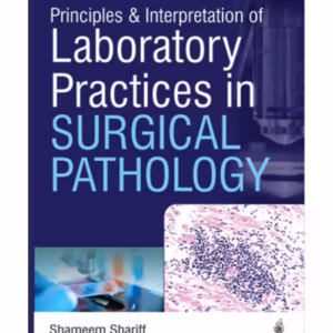 Principles & Interpretation Of Laboratory Practices In Surgical Pathology