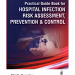 Practical Guide Book For Hospital Infection Risk Assessment, Prevention & Control