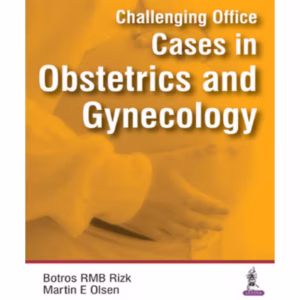 Challenging Office Cases In Obstetrics And Gynecology