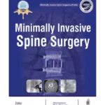 Minimally Invasive Spine Surgery(Official Publication Of Minimally Invasive Spine Surgeons Of India)