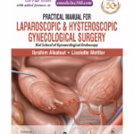 Practical Manual For Laparoscopic & Hysteroscopic Gynecological Surgery (Kiel School Of Gynaec
