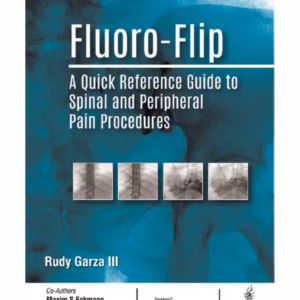 Fluoro-Flip A Quick Reference Guide To Spinal And Peripheral Pain Procedures