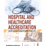 Hospital And Healthcare Accreditation (As Per The Guidelines Of Nabh, Nabl, Jci)