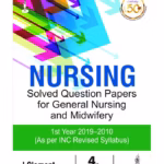 Nursing Solved Question Papers For General Nursing And Midwifery (1St Year 2019-2010)