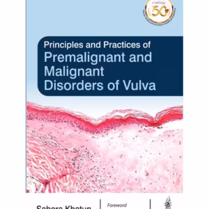 Principles And Practices Of Premalignant And Malignant Disorders Of Vulva