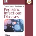 Case-Based Reviews In Pediatric Infectious Diseases