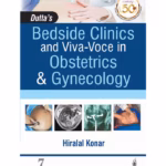 Dutta’S Bedside Clinics And Viva-Voce In Obstetrics & Gynecology