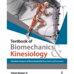 Textbook Of Biomechanics & Kinesiology (Detailed Analysis Of Musculoskeletal Structure And Function)