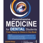 Comprehensive Medicine For Dental Students: From Theory To Clinics In One Book