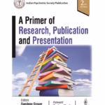 A Primer Of Research, Publication And Presentation