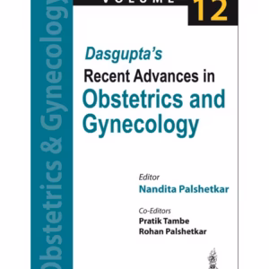 Dasgupta’S Recent Advances In Obstetrics And Gynecology (Vol. 12)