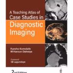 A Teaching Atlas Of Case Studies In Diagnostic Imaging