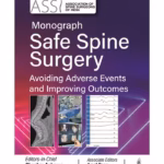 Assi Monograph Safe Spine Surgery Avoiding Adverse Events And Improving Outcomes