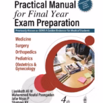 Practical Manual For Final Year Exam Preparation (Gems A Golden Endeavor For Medical Students)
