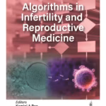 Algorithms In Infertility And Reproductive Medicine