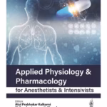 Applied Physiology & Pharmacology For Anesthetists & Intensivists